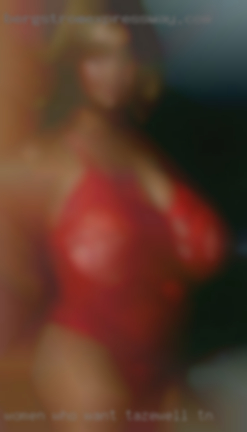 Women in Tazewell, TN who want to enjoy fwb.